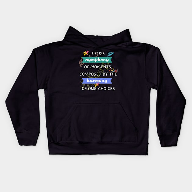 Quotes About Life: Life is a symphony Kids Hoodie by MilkyBerry